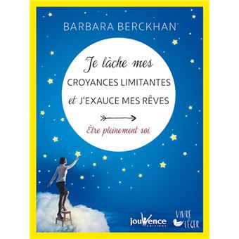 Je lache mes croyances limitantes et j'exauce mes rêves