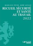 Recueil sécurite et santé au travail 2022
