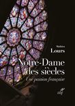 Notre-Dame des siècles - Une passion française