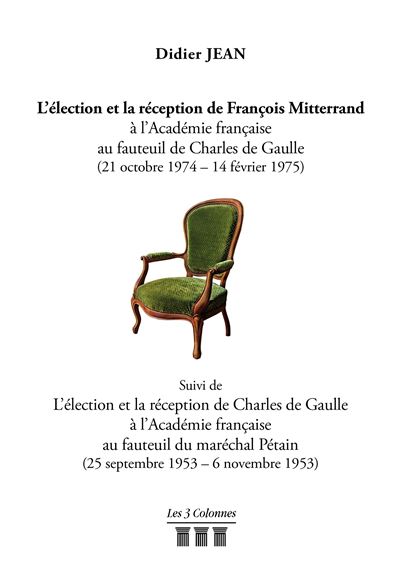 L'élection et la réception de François Mitterrand à l'Académie française