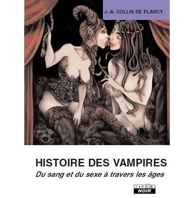 Histoire de vampires : du sexe et du sang à travers les âges - Jacques-Albin-Simon Collin de Plancy - relié