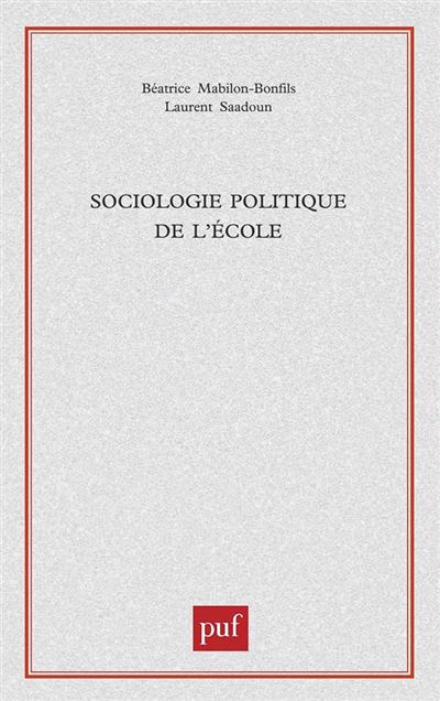 Sociologie politique de l'école - Béatrice Mabilon-Bonfils - broché