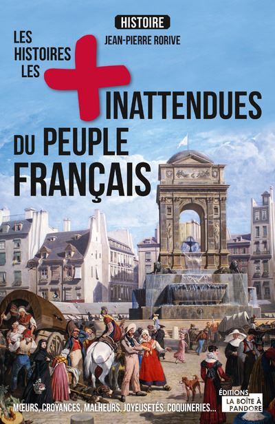 Les plus savoureuses anecdotes de l'histoire des français