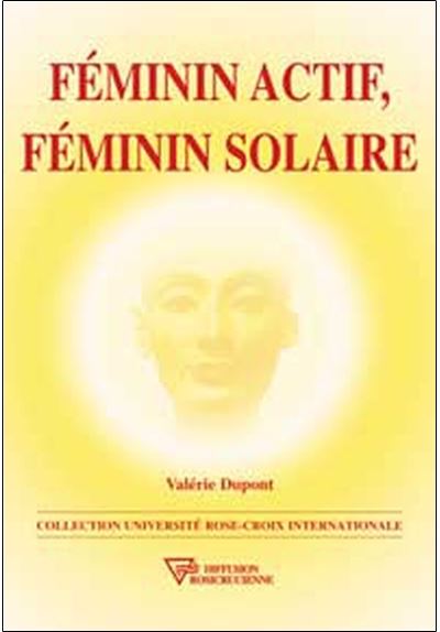 Féminin actif. féminin solaire - Valérie Dupont - broché