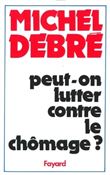 Peut-on lutter contre le chômage ?
