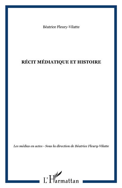 Récit médiatique et histoire
