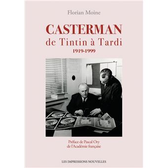 Casterman - De Tintin à Tardi 1919-1999