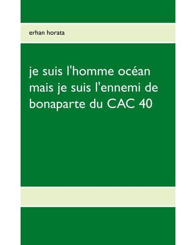 Je suis l'homme océan mais je suis l'ennemi de bonaparte du CAC 40