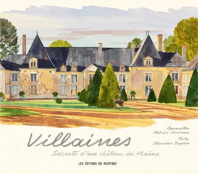 Villaines - Secrets d'un château du Maine - Fabrice Moireau - relié