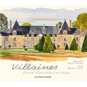 Villaines - Secrets d'un château du Maine