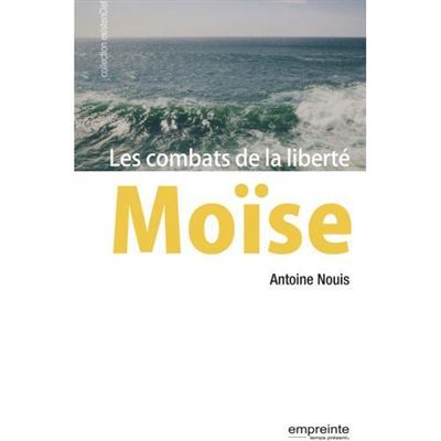 Moise les combats de la liberte