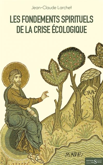 Les fondements spirituels de la crise écologique - Jean-Claude Larchet - broché