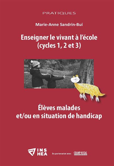 Enseigner le vivant à l’école Cycles 1, 2 et 3 - Marie-Anne Sandrin-Bui - broché