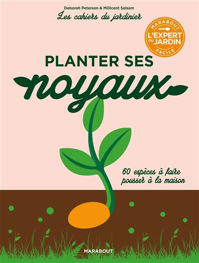 Les cahiers du jardinier:planter ses noyaux mode d'emploi