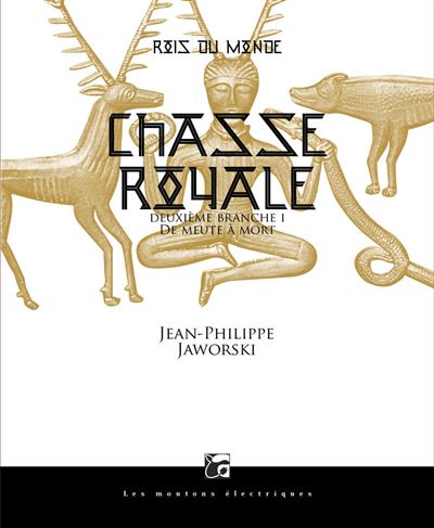 Rois du monde 2 - Chasse royale Deuxième branche I - De meute à mort - Jean-Philippe Jaworski - broché