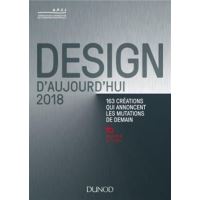 Design d'aujourd'hui 2018 - 163 créations qui annoncent les mutations de demain
