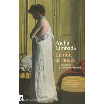 La nuit de noces. Naissance de l'intimité conjugale