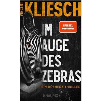 Ein Bösherz-Thriller Vom Autor des Bestsellers »Auris« »Eine düster-faszinierende Geschichte!« Sebastian Fitzek Im Auge des Zebras 