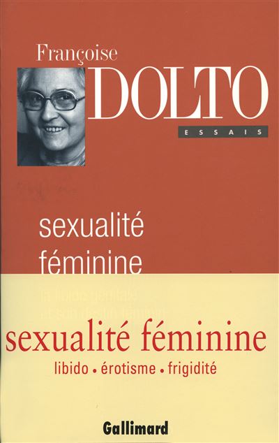 Sexualité Féminine La Libido Génitale Et Son Destin Féminin Broché Françoise Dolto Achat 7104