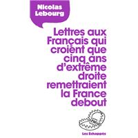 Lettres aux Français qui croient que cinq ans d'extrême droite remettraient la France debout
