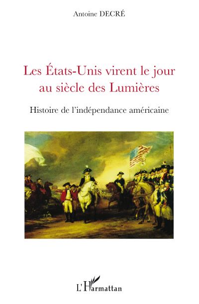 Les Etats-Unis virent le jour au siècle des Lumières