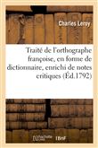 Traité de l'orthographe franc?oise, en forme de dictionaire, enrichi de notes critiques
