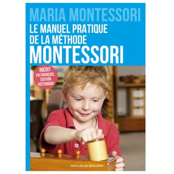 Le manuel pratique de la méthode Montessori - broché - Maria