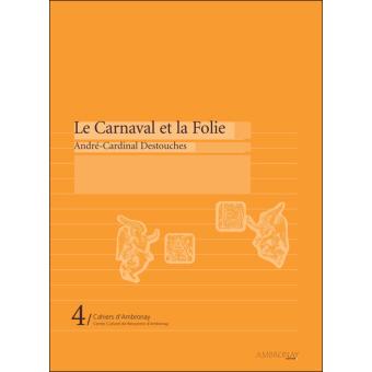 e Carnaval et la Folie d’André Cardinal Destouches