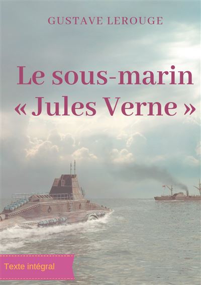 Le sous marin jules verne - un roman d aventures de gustav