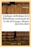 Catalogue méthodique de la Bibliothèque communale de la ville de Limoges. Histoire (Éd.1858-1863)