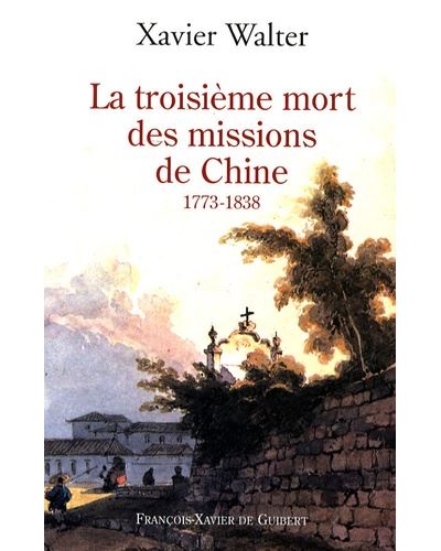 La troisième mort des missions de Chine - Xavier Walter - broché