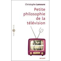 Petite philosophie de la télévision