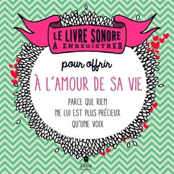 Le Livre A Enregistrer Pour Offrir A L Amour De Savie Parce Que Rien Ne Lui Est Plus Precieux Qu Une Voix Relie Raphaele Vidaling Achat Livre Fnac