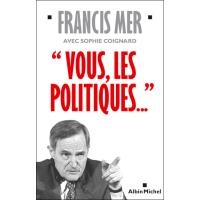 Vous, les politiques...