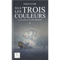 AVENTURES DE GILLES BELMONTE,1:POUR LES TROIS COULEURS