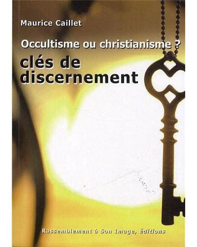 Occultisme ou Christianisme clefs de discernement - L599 - Maurice Caillet - broché