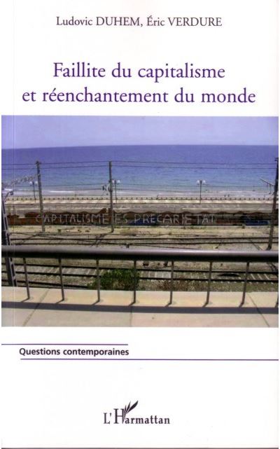 Faillite du capitalisme et réenchantement du monde - Eric Verdure - broché