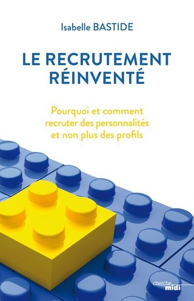 Le recrutement réinventé Pourquoi et comment recruter ? - broché ...