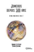 Jumeaux depuis 500 ans : à nos multiples vies