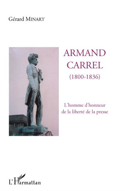 Armand Carrel l'homme d'honneur de la liberté de la presse