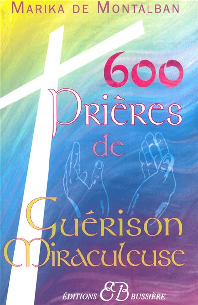 600 prières de guérison miraculeuse - broché - Marika de Montalban ...