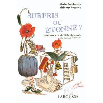 Surpris Ou Etonne Nuances Et Subtilites Des Mots Relie Alain Duchesne Thierry Leguay Achat Livre Fnac