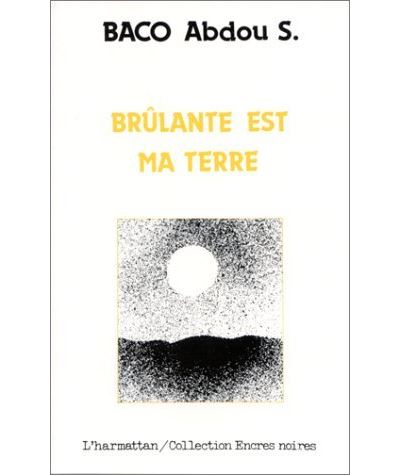 Brûlante est ma terre - Abdou Baco - broché