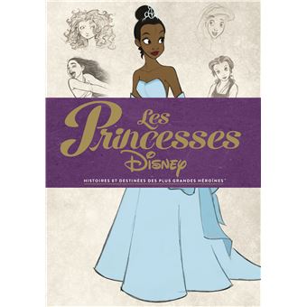 Les princesses Disney, histoires et destinées des plus grandes héroïnes