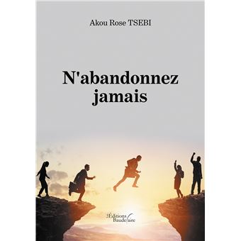 N'abandonnez jamais