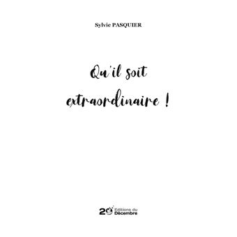 Qu'il soit extraordinaire !