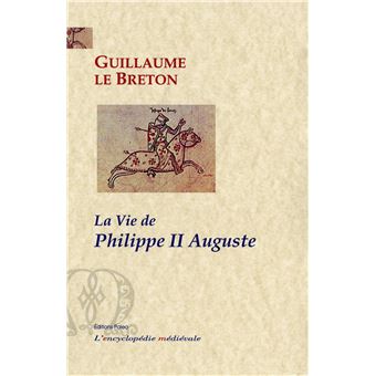 La vie de Philippe IIème Auguste