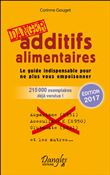 Additifs alimentaires Danger - Le guide indispensable pour ne plus vous empoisonner