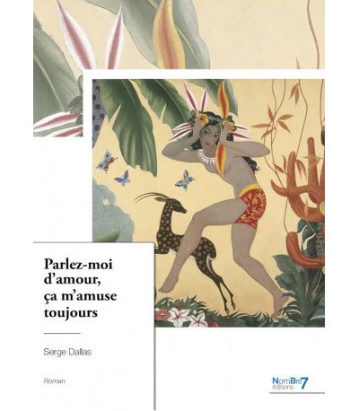 Parlez-moi d'amour, ça m'amuse toujours - Serge Dallas - broché