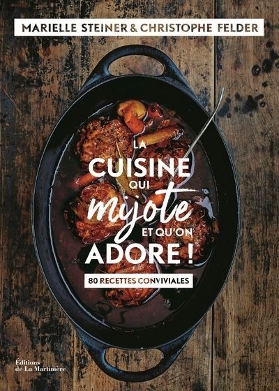 La Cuisine qui mijote et qu'on adore. 80 recettes conviviales - Christophe Felder - relié